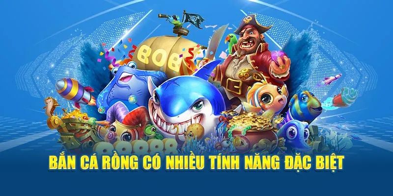 Hàng loạt tính năng hấp dẫn chỉ có mặt tại bắn cá rồng