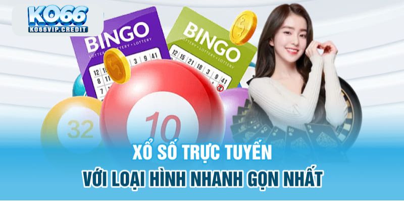 Xổ số trực tuyến với loại hình nhanh gọn nhất