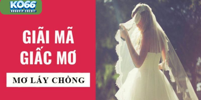 Ý nghĩa của giấc mộng lấy chồng